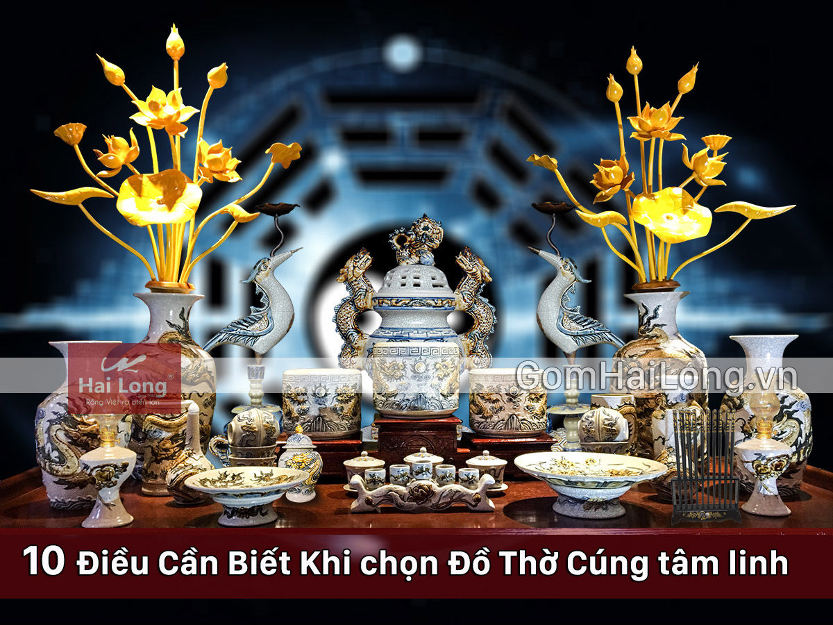 Những Lưu Ý Quan Trọng Khi Chọn Bộ Đồ Thờ Cúng Tâm Linh